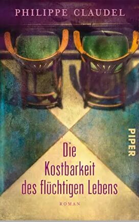 Philippe Claudel: Die Kostbarkeit des flüchtigen Lebens