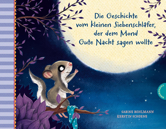 Die Geschichte vom kleinen Siebenschläfer, der dem Mond Gute Nacht sagen wollte